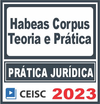 Prática Jurídica Habeas Corpus Ceisc 2023 Rateio de Curso Rateio