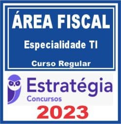 Área Fiscal - Especialidade TI (Curso Regular) Estratégia 2023