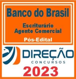 BANCO DO BRASIL (ESCRITURÁRIO - AGENTE COMERCIAL) PÓS EDITAL - DIREÇÃO 2023