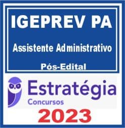 IGEPREV PA (Assistente Administrativo) Pós Edital - Estratégia 2023