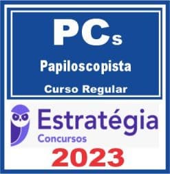 PCs - Papiloscopista (Curso Regular) Estratégia 2023
