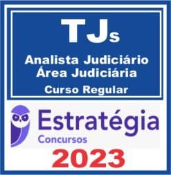 TJs - Analista Judiciário - Área Judiciária (Curso Regular) Estratégia 2023