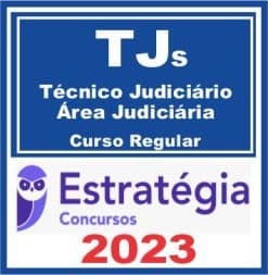 TJs - Técnico Judiciário - Área Judiciária (Curso Regular) Estratégia 2023