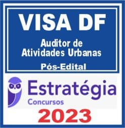 VISA DF (Auditor de Atividades Urbanas) Pós Edital - Estratégia 2023