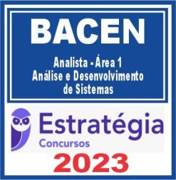 BACEN (Analista - Área 1 - Análise e Desenvolvimento de Sistemas) Estratégia 2023