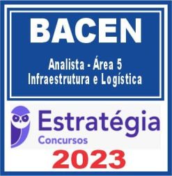 BACEN (Analista - Área 5 - Infraestrutura e Logística) Estratégia 2023