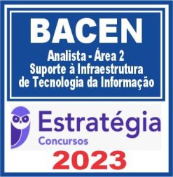 BACEN (Analista - Área 2 - Suporte à Infraestrutura de Tecnologia da Informação) Estratégia 2023
