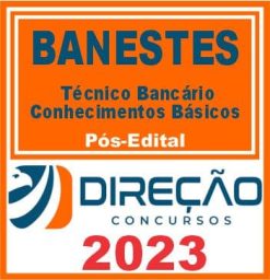 BANESTES (TÉCNICO BANCÁRIO - CONHECIMENTOS BÁSICOS) PÓS EDITAL - DIREÇÃO 2023