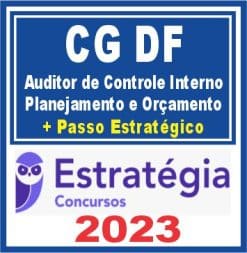 CG DF (Auditor de Controle Interno - Planejamento e Orçamento + Passo) Estratégia 2023
