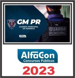 GM PR (GUARDA MUNICIPAL DE MARINGÁ) PÓS EDITAL - ALFACON 2023