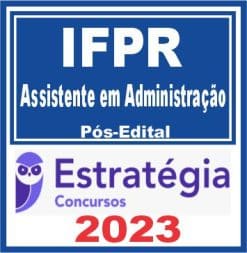 IFPR (Assistente em Administração) Pós Edital - Estratégia 2023