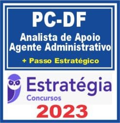 PC DF (Analista de Apoio - Agente Administrativo + Passo) Estratégia 2023