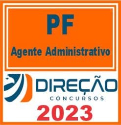 PF (AGENTE ADMINISTRATIVO DA POLÍCIA FEDERAL) DIREÇÃO 2023
