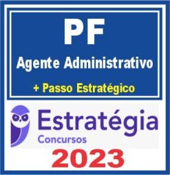 PF Polícia Federal (Agente Administrativo + Passo) Estratégia 2023