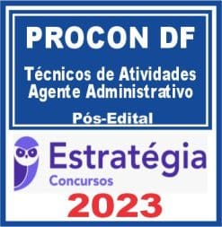 PROCON DF (Técnicos de Atividades - Agente Administrativo) Pós Edital - Estratégia 2023