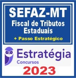 SEFAZ MT (Fiscal de Tributos + Passo) Estratégia 2023