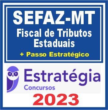 SEFAZ MT (Fiscal de Tributos + Passo) Estratégia 2023