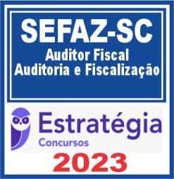 SEFAZ SC (Auditor Fiscal - Auditoria e Fiscalização) Estratégia 2023