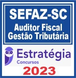 SEFAZ SC (Auditor Fiscal - Gestão Tributária) Estratégia 2023