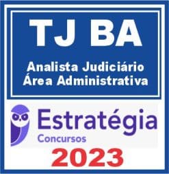 TJ BA (Analista Judiciário - Área Administrativa) Estratégia 2023