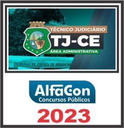 TJ CE (TÉCNICO JUDICIÁRIO - ÁREA ADMINISTRATIVA) PÓS EDITAL - ALFACON 2023