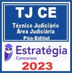 TJ CE (Técnico Judiciário - Área Judiciária) Pós Edital - Estratégia 2023