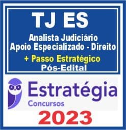 TJ ES (Analista Judiciário - Apoio Especializado - Direito + Passo) Pós Edital - Estratégia 2023