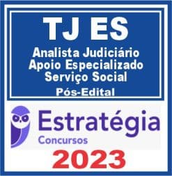 TJ ES (Analista Judiciário - Apoio Especializado - Serviço Social) Pós Edital - Estratégia 2023