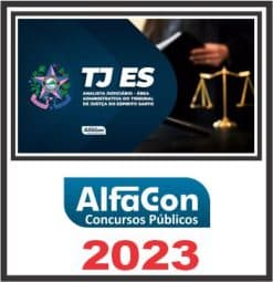TJ ES (ANALISTA JUDICIÁRIO - ÁREA ADMINISTRATIVA) PÓS EDITAL - ALFACON 2023