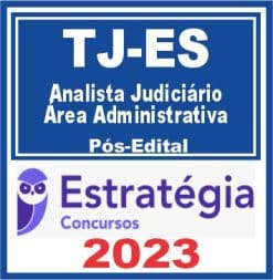 TJ ES (Analista Judiciário - Área Administrativa) Pós Edital - Estratégia 2023