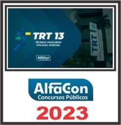 TRT PB - 13ª REGIÃO (TÉCNICO JUDICIÁRIO - AGENTE DA POLÍCIA JUDICIAL) PÓS EDITAL - ALFACON 2023