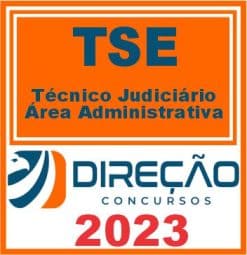TSE (TÉCNICO JUDICIÁRIO - ÁREA ADMINISTRATIVA) DIREÇÃO 2023