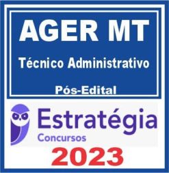 AGER MT (Técnico Administrativo) Pós Edital - Estratégia 2023