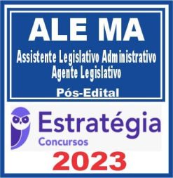 ALE MA (Assistente Legislativo Administrativo - Agente Legislativo) Pós Edital - Estratégia 2023