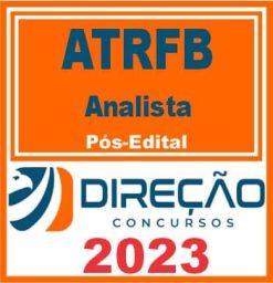ATRFB (ANALISTA) PÓS EDITAL - DIREÇÃO 2023