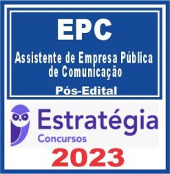 EPC (Assistente de Empresa Pública de Comunicação) Pós Edital - Estratégia 2023