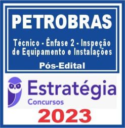 PETROBRAS (Técnico - Ênfase 2 - Inspeção de Equipamento e Instalações) Pós Edital - Estratégia 2023