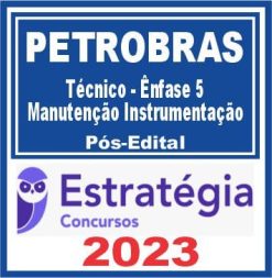 PETROBRAS (Técnico - Ênfase 5 - Manutenção Instrumentação) Pós Edital - Estratégia 2023