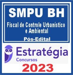 SMPU BH (Fiscal de Controle Urbanístico e Ambiental) Pós Edital - Estratégia 2023