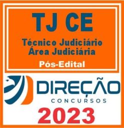 TJ CE (TÉCNICO JUDICIÁRIO - ÁREA JUDICIÁRIA) PÓS EDITAL - DIREÇÃO 2023