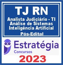 TJ RN (Analista Judiciário - TI - Análise de Sistemas - Inteligência Artificial) Pós Edital - Estratégia 2023