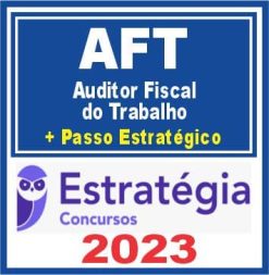 Ministério do Trabalho (Auditor Fiscal do Trabalho - AFT + Passo) Estratégia 2023
