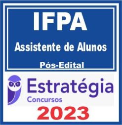 IFPA (Assistente de Alunos) Pós Edital - Estratégia 2023