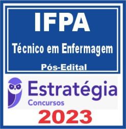 IFPA (Técnico em Enfermagem) Pós Edital - Estratégia 2023