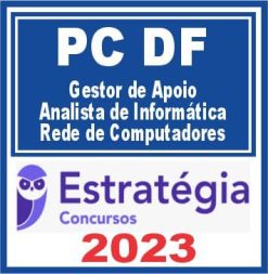PC DF (Gestor de Apoio - Analista de Informática - Rede de Computadores) Estratégia 2023