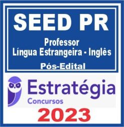 SEED PR (Professor - Língua Estrangeira - Inglês) Pós Edital - Estratégia 2023