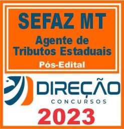SEFAZ MT (AGENTE DE TRIBUTOS ESTADUAIS) PÓS EDITAL - DIREÇÃO 2023