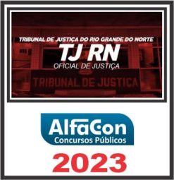 TJ RN (ANALISTA JUDICIÁRIO - OFICIAL DE JUSTIÇA) PÓS EDITAL - ALFACON 2023