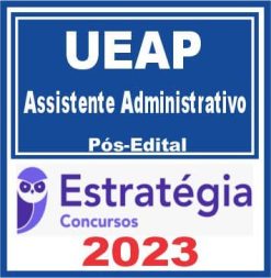 UEAP (Assistente Administrativo) Pós Edital - Estratégia 2023