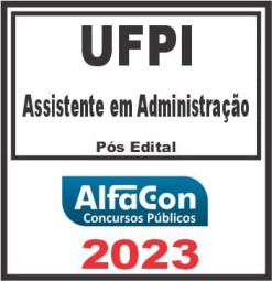 UFPI (ASSISTENTE EM ADMINISTRAÇÃO) PÓS EDITAL - ALFACON 2023